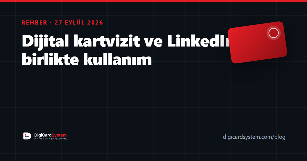 Dijital kartvizit ve LinkedIn: birlikte nasıl kullanılır?