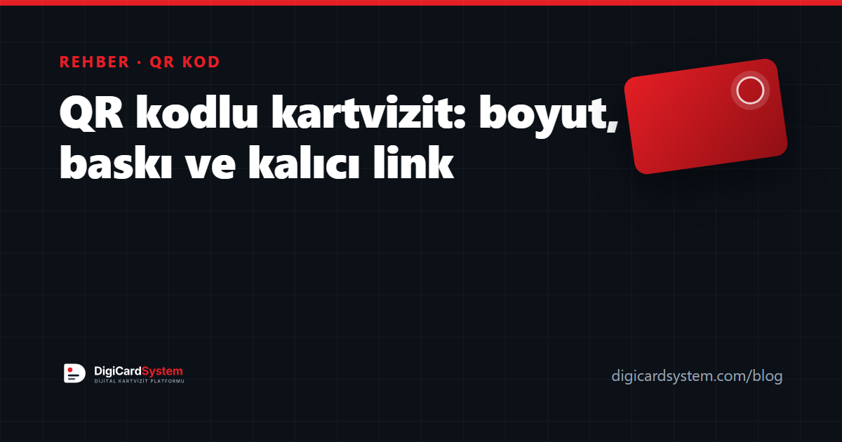 QR kodlu kartvizit: boyut, baskı ve güncellenebilir link