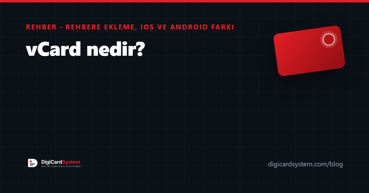 vCard nedir? Rehbere ekleme, iOS ve Android farkı, dijital kart